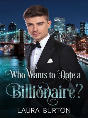 cover image of Who Wants to Date a Billionaire?
